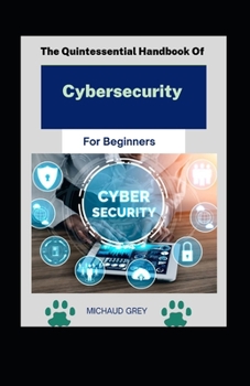 Paperback The Quintessential Handbook Of Cybersecurity For Beginners [Large Print] Book