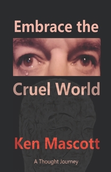 Paperback Embrace the Cruel World: A Thought Journey Book