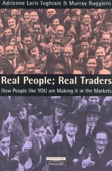 Hardcover Real People: Real Traders How People Like You Are Making It in the Markets Book