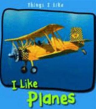 Hardcover I Like Planes (Things I Like) (Things I Like) Book