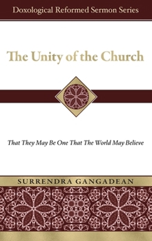 The Unity of the Church: That They May Be One That the World May Believe (Doxological Reformed Sermon)