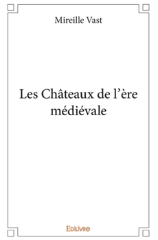 Paperback Les Châteaux de l'ère médiévale [French] Book