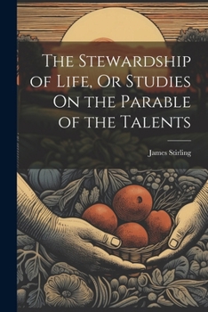 Paperback The Stewardship of Life, Or Studies On the Parable of the Talents Book