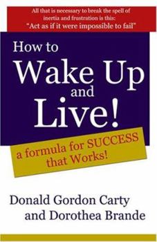 Paperback How to Wake Up and Live: A Formula for Success that Works Book