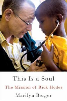 Hardcover This Is a Soul: The Mission of Rick Hodes Book