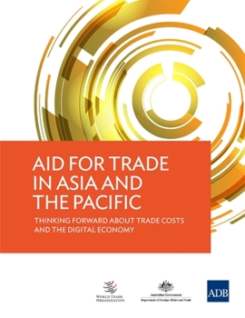 Paperback Aid for Trade in Asia and the Pacific: Thinking Forward about Trade Costs and the Digital Economy Book