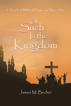 Hardcover Of Such Is the Kingdom: A Novel of Biblical Times in Three Parts Book