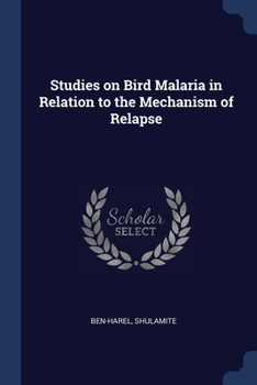 Paperback Studies on Bird Malaria in Relation to the Mechanism of Relapse Book