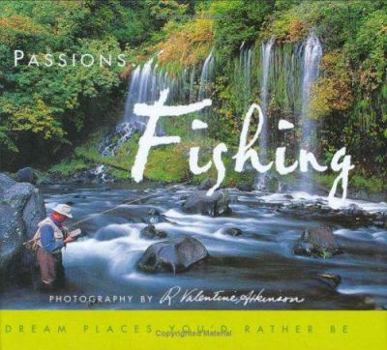 Passions ... Fishing: Dream Places You'd Rather Be