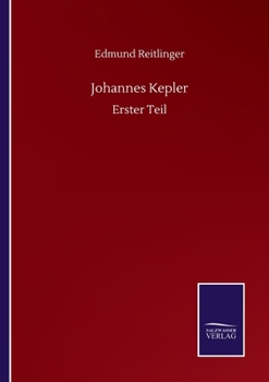 Johannes Kepler: Erster Teil (German Edition)