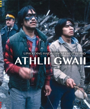Paperback Athlii Gwaii: Upholding Haida Law on Lyell Island Book