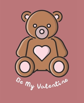 Be My Valentine: Ruled Composition Notebook