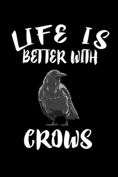 Paperback Life Is Better With Crows: Animal Nature Collection Book