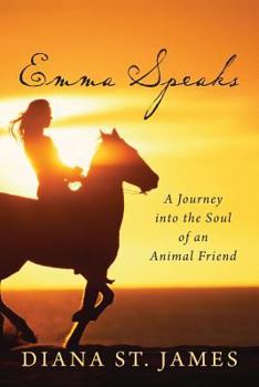 Paperback Emma Speaks: A Journey into the Soul of an Animal Friend Book