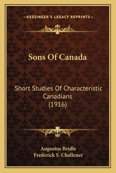 Sons of Canada: Short Studies of Characteristic Canadians