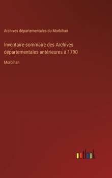 Hardcover Inventaire-sommaire des Archives départementales antérieures à 1790: Morbihan [French] Book