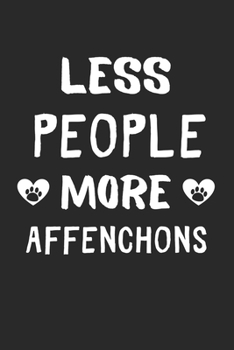 Less People More Affenchons: Lined Journal, 120 Pages, 6 x 9, Funny Affenchon Gift Idea, Black Matte Finish (Less People More Affenchons Journal)