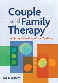 Hardcover Couple and Family Therapy: An Integrative Map of the Territory Book