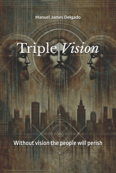 Paperback Triple Vision: Experiencing the Trinity's Purpose for Your Life Book