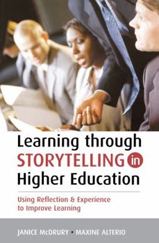 Hardcover Learning Through Storytelling in Higher Education: Using Reflection and Experience to Improve Learning Book