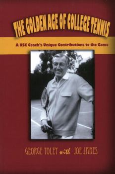 Paperback The Golden Age of College Tennis: A USC Coach's Unique Influence on the Game Book