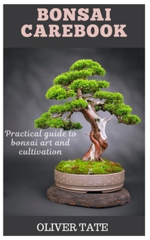 Paperback Bonsai Carebook: Practical Guide to Bonsai Art and Cultivation Book