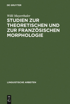 Hardcover Studien Zur Theoretischen Und Zur Französischen Morphologie: Reduplikation, Echowörter, Morphologische Natürlichkeit, Haplologie, Produktivität, Regel [German] Book