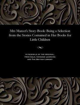 Paperback Mrs Marcet's Story-Book: Being a Selection from the Stories Contained in Her Books for Little Children Book