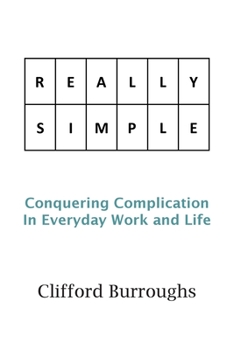 Paperback Really Simple: Conquering Complication In Everyday Work and Life Book