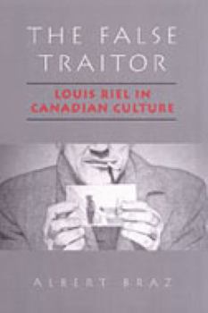 Paperback The False Traitor: Louis Riel in Canadian Culture Book