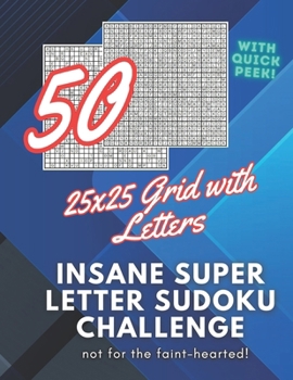 Paperback 50 Insane Super Letter Sudoku Challenge: 50 Super Sudoku Puzzles with 25x25 grid Book