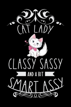Paperback Cat Lady Classy Sassy and a bit Smart Assy: Cat College Ruled Notebook, Lined Blank Journal Notebook, 6 x 9, 100 Pages, Cat College Ruled Notebook Not Book