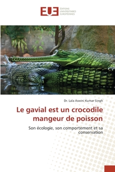 Paperback Le gavial est un crocodile mangeur de poisson [French] Book