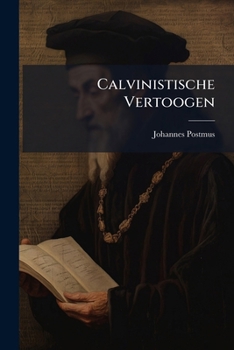 Paperback Calvinistische Vertoogen: Studiën En Schetsen... [Dutch] Book