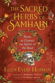 Paperback The Sacred Herbs of Samhain: Plants to Contact the Spirits of the Dead Book