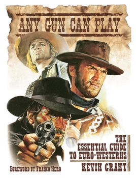 Hardcover Any Gun Can Play: The Essential Guide to Euro-Westerns Book