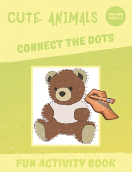 Paperback Cute Animals - Connect The Dots: Fun Activity Book For Kids Ages 2-5 Book
