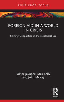 Hardcover Foreign Aid in a World in Crisis: Shifting Geopolitics in the Neoliberal Era Book