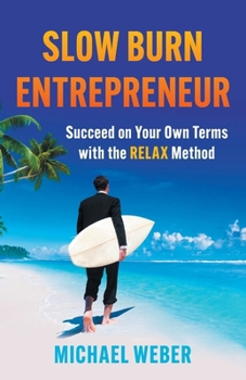 Paperback Slow Burn Entrepreneur: Succeed on Your Own Terms with the RELAX Method Book