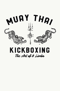 Paperback Muay Thai Kickboxing The Art Of 8 Limbs: Muay Thai Kickboxing and Martial Arts Fighting Monthly Planner Book