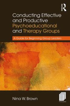 Paperback Conducting Effective and Productive Psychoeducational and Therapy Groups: A Guide for Beginning Group Leaders Book