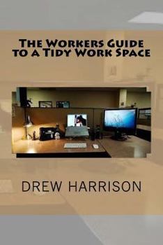 Paperback The Workers Guide to a Tidy Work Space Book