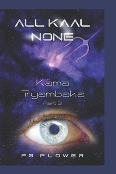 Paperback All Kaal None: K&#256;MA TRYAMBAKA - Part 3 Book