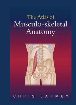 Hardcover The Atlas of Musculo-Skeletal Anatomy Book