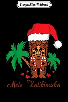 Composition Notebook: Mele Kalikimaka Merry Christmas Hawaiian Tiki Journal/Notebook Blank Lined Ruled 6x9 100 Pages