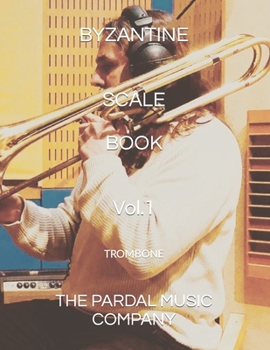 Paperback BYZANTINE SCALE BOOK TROMBONE Vol.1: Trombone Book