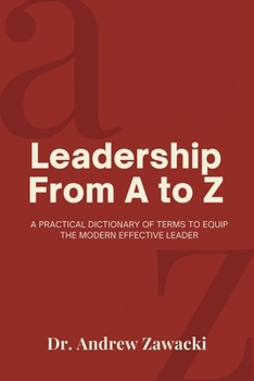 Paperback Leadership From A to Z: A Practical Dictionary of Terms to Equip the Modern Effective Leader Book