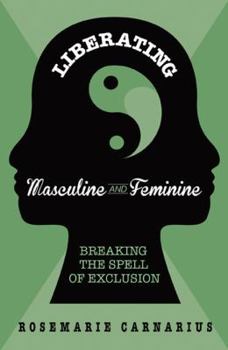 Paperback Liberating Masculine and Feminine: Breaking the Spell of Exclusion Book