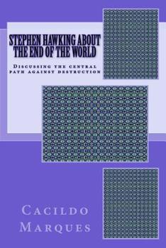 Paperback Stephen Hawking about the end of the world: Discussing the central path against destruction Book