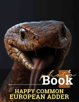 Happy Common European Adder Photo Book: Explore 40 Stunning High-Quality Images Showcasing The Beauty Of Common European Adders